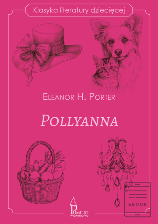 okładka Pollyanna. Klasyka literatury dziecięcej ebook | epub, mobi | Eleanor H. Porter