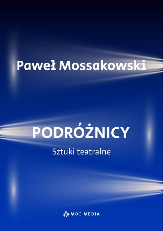 okładka Podróżnicy. Sztuki teatralne książka | Paweł Mossakowski
