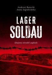 okładka Lager Soldau. Utajony ośrodek zagłady książka | Andrzej Rutecki, Anna Jagodzińska