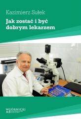 okładka Jak zostać i być dobrym lekarzem książka | Sułek Kazimierz
