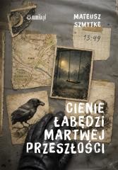okładka Cienie łabędzi martwej przeszłości książka | Mateusz Szmytke
