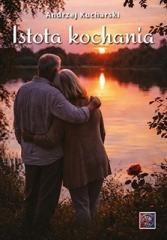 okładka Istota kochania książka | Andrzej Kucharski