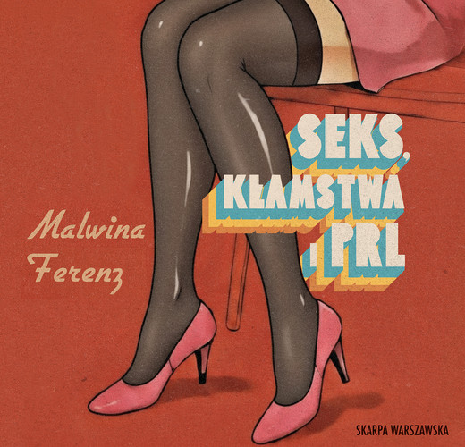 okładka Seks, kłamstwa i PRL audiobook | MP3 | Malwina Ferenz