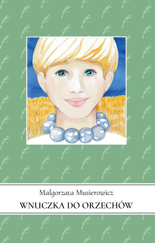 okładka Wnuczka do orzechów. Jeżycjada. Tom 20 książka | Małgorzata Musierowicz