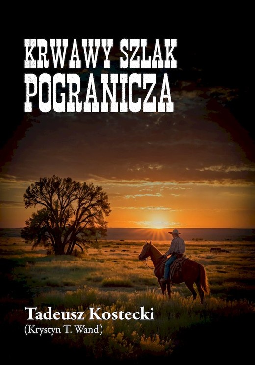 okładka Krwawy szlak Pogranicza książka | Tadeusz Kostecki(KrystynT.Wand)