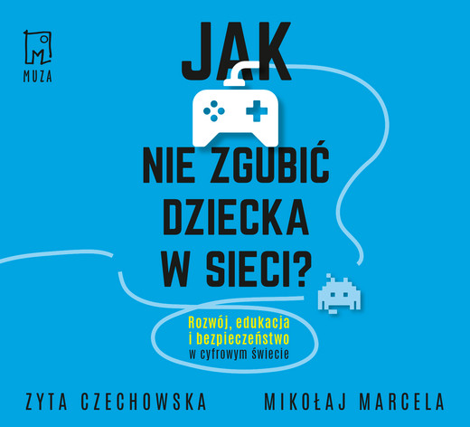 okładka Jak nie zgubić dziecka w sieci audiobook | MP3 | Zyta Czechowska, Mikołaj Marcela