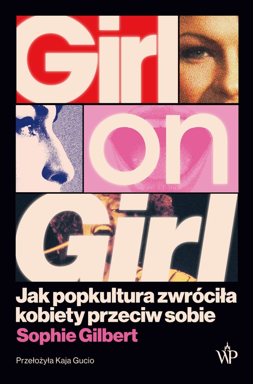 okładka Girl on Girl. Jak popkultura zwróciła kobiety przeciw sobie książka | Gilbert Sophie