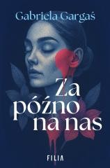 okładka Za późno na nas książka | Gabriela Gargaś