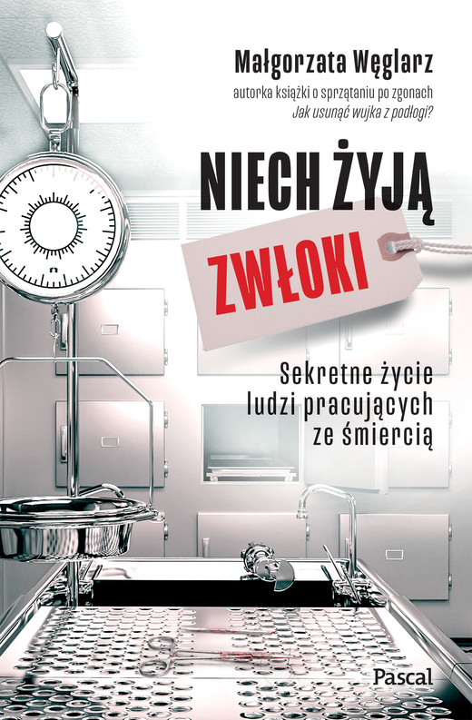 okładka Nowość Niech żyją zwłoki. Sekretne życie ludzi pracujących ze śmiercią ebook | epub, mobi | Małgorzata Węglarz