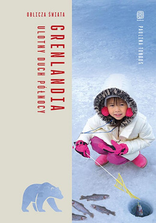 okładka Grenlandia. Ulotny duch Północy. Oblicza świata ebook | epub, mobi, pdf | Paulina Tondos