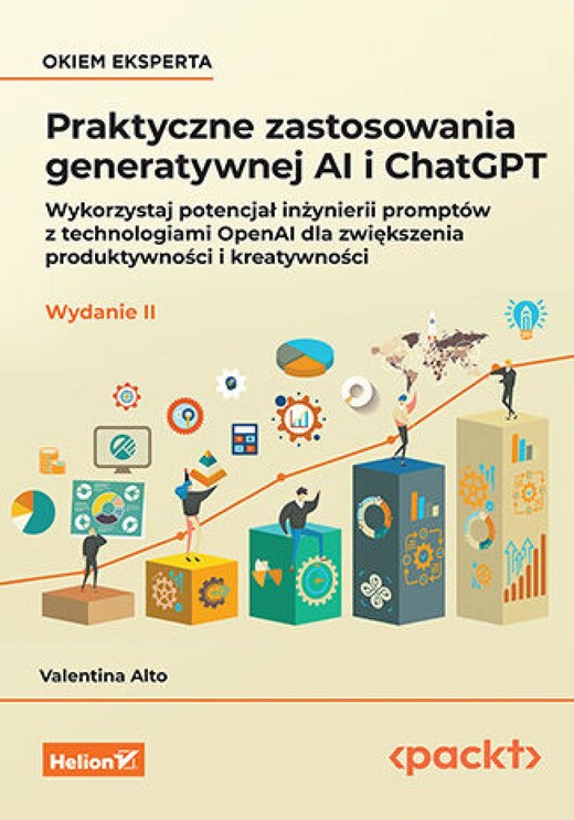 okładka Praktyczne zastosowania generatywnej AI i ChatGPT. Wykorzystaj potencjał inżynierii promptów z technologiami OpenAI dla zwiększenia produktywności i kreatywności. Wydanie II ebook | epub, mobi, pdf | Valentina Alto