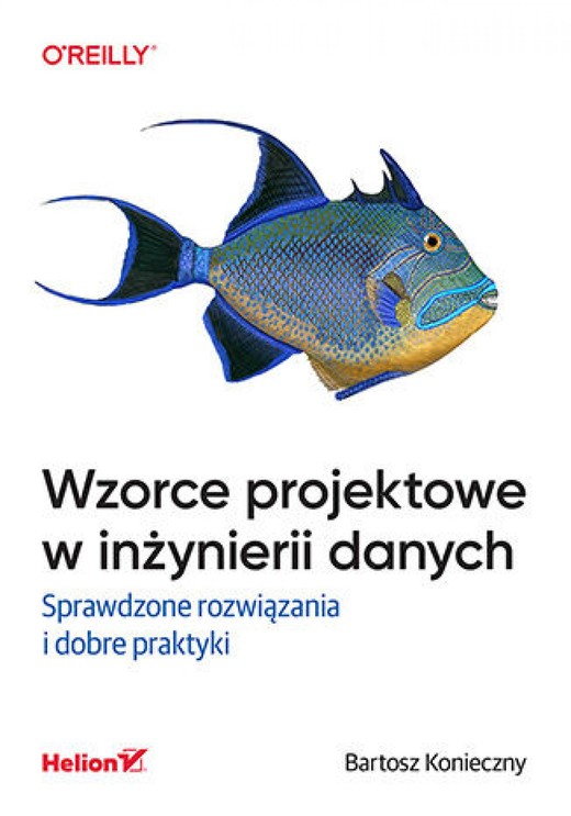 okładka Wzorce projektowe w inżynierii danych. Sprawdzone rozwiązania i dobre praktyki ebook | epub, mobi, pdf | Bartosz Konieczny