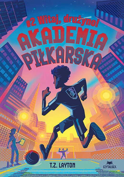 okładka Akademia piłkarska #2. Witaj, drużyno! ebook | epub, mobi, pdf | T.Z. Layton