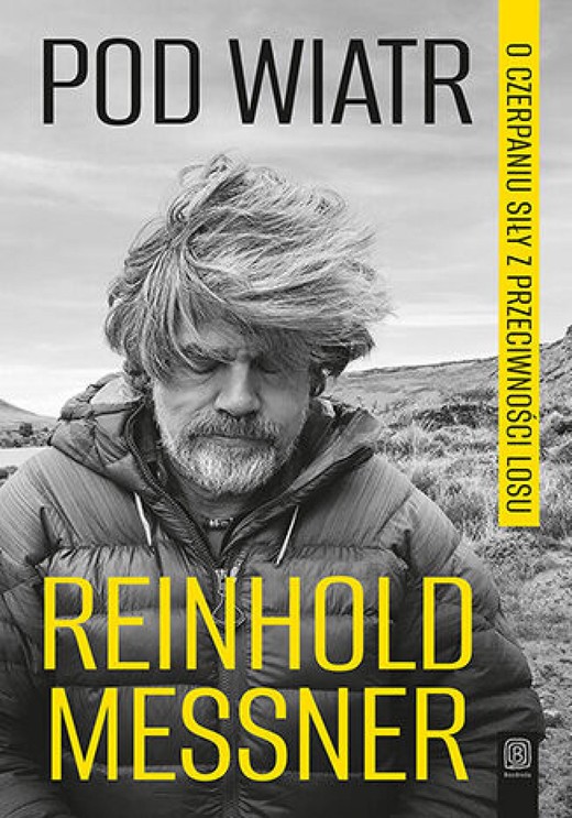 okładka Pod wiatr. O czerpaniu siły z przeciwności losu ebook | epub, mobi, pdf | Reinhold Messner