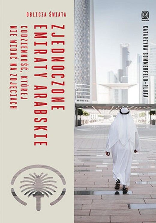 okładka Zjednoczone Emiraty Arabskie. Codzienność, której nie widać na zdjęciach. Oblicza świata ebook | epub, mobi, pdf | Katarzyna Sommerfeld-Pluta