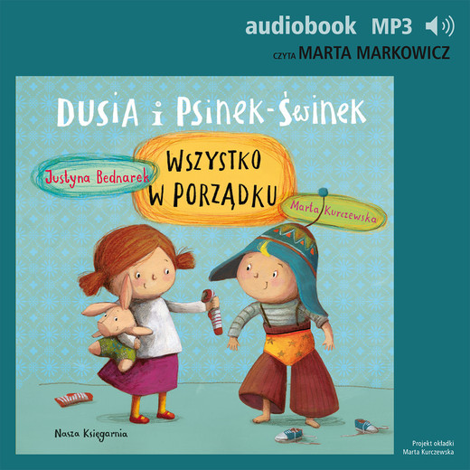 okładka Dusia i Psinek-Świnek 2. Wszystko w porządku audiobook | MP3 | Justyna Bednarek