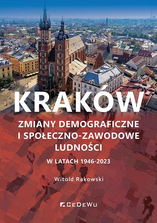 okładka Kraków. Zmiany demograficzne i społeczno-zawodowe ludności w latach 1946-2023 książka | Rakowski Witold