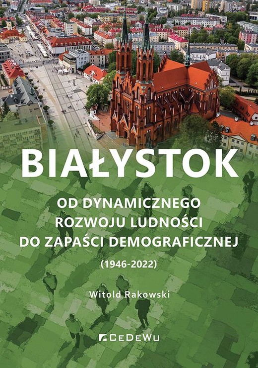 okładka Białystok. Od dynamicznego rozwoju ludności do zapaści demograficznej (1946-2022) książka | Rakowski Witold