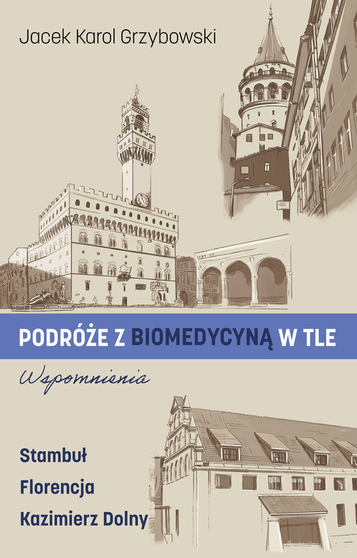 okładka Podróże z biomedycyną w tle. Wspomnienia książka | Grzybowski JacekKarol