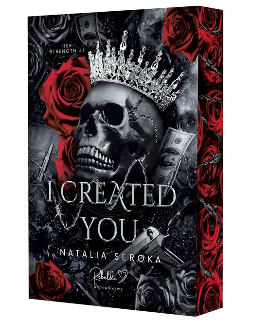 okładka I Created You. Her Strength. Tom 1 (ilustrowane brzegi) książka | Natalia Seroka