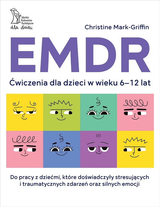 okładka EMDR. Ćwiczenia dla dzieci w wieku 6-12 lat książka | Mark–Griffin Christine