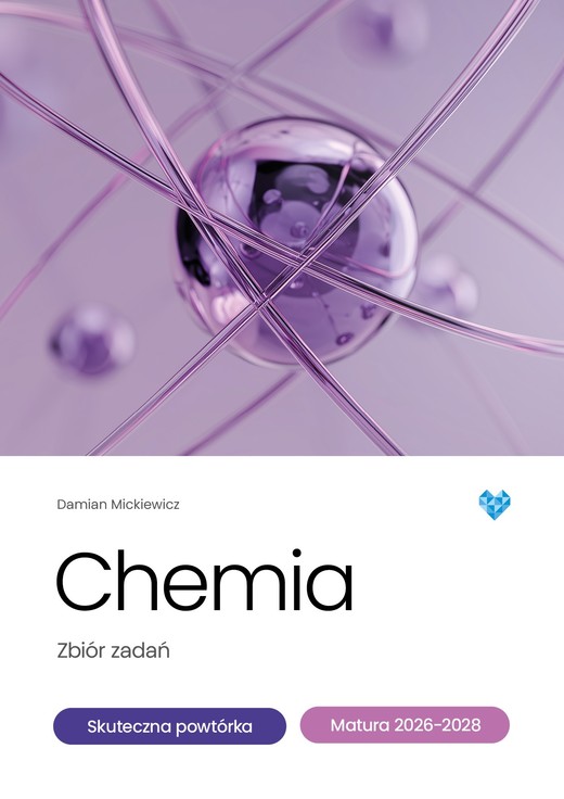 okładka Chemia zbiór zadań skuteczna powtórka matura 2026-2028 książka | Damian Mickiewicz