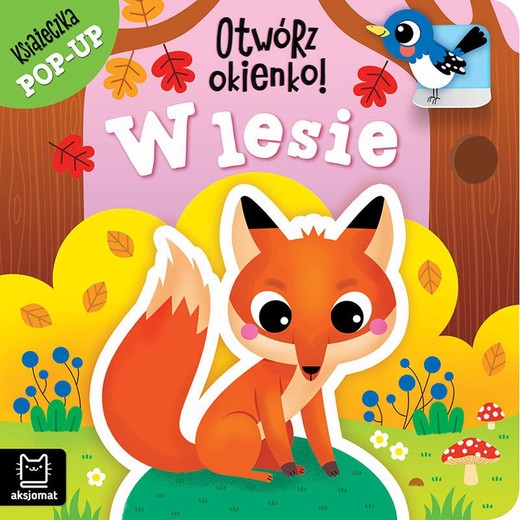 okładka Otwórz okienko! W lesie. Książeczka pop-up książka | Anna Podgórska