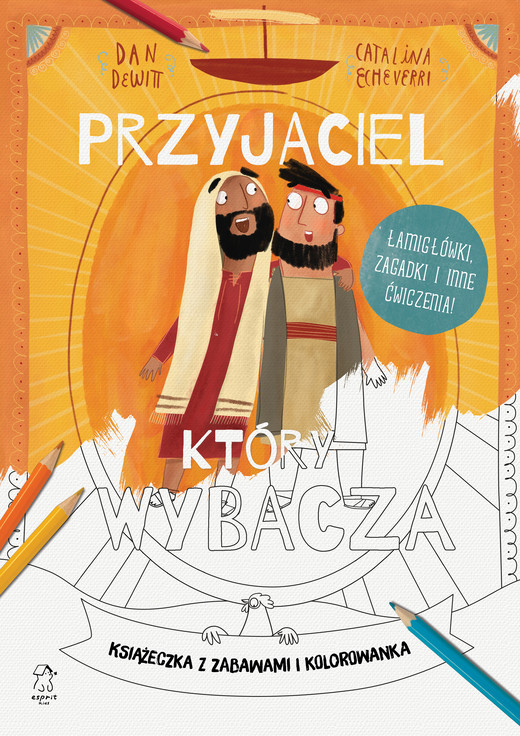 okładka Przyjaciel, który wybacza. Książeczka z zabawami i kolorowanka książka | Dan DeWitt