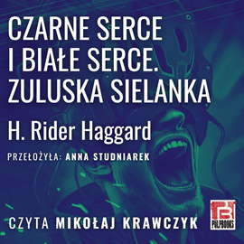 okładka Czarne Serce i Białe Serce. Zuluska sielanka audiobook | MP3 | Henry Rider Haggard