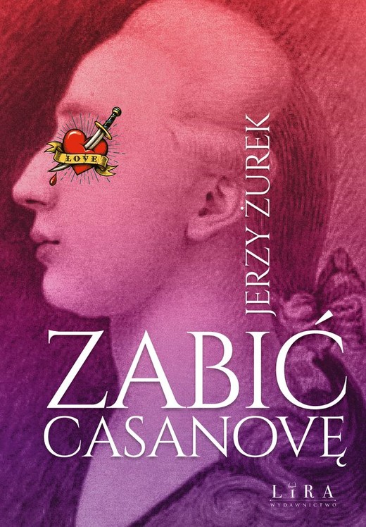 okładka Zabić Casanovę książka | Jerzy Żurek