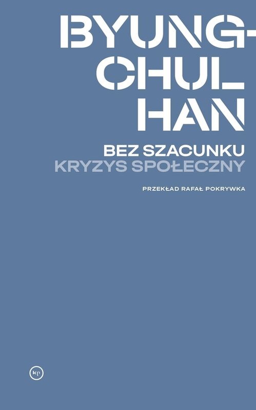 okładka Bez szacunku. Kryzys społeczny książka | Byung-Chul Han
