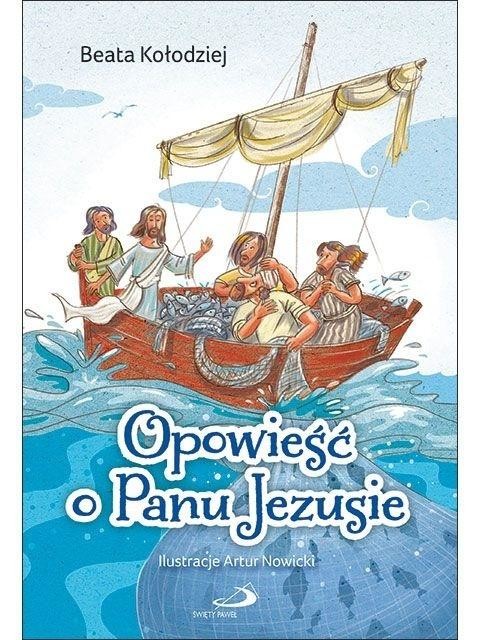 okładka Opowieść o Panu Jezusie książka | Beata Kołodziej