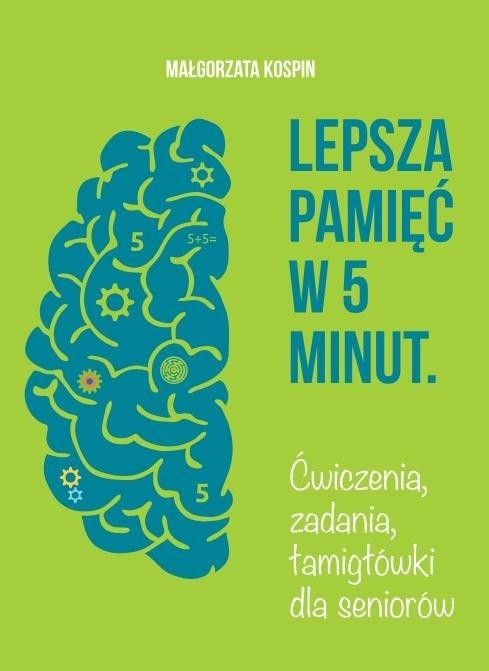 okładka Lepsza pamięć w 5 minut książka | Małgorzata Kospin