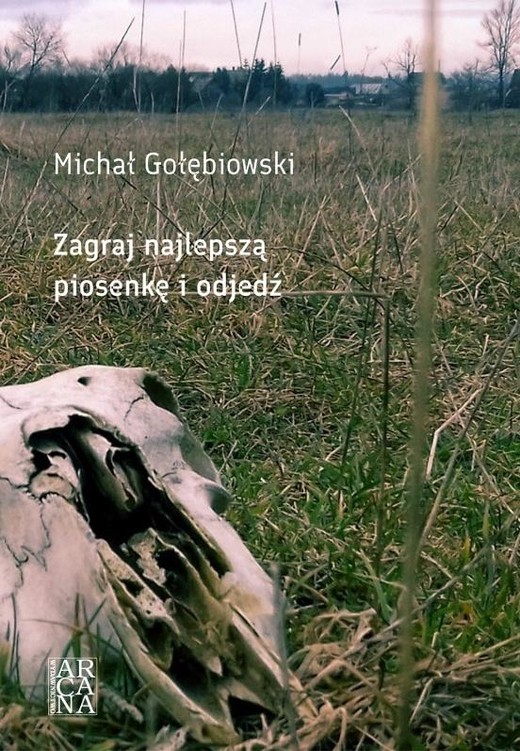 okładka Zagraj najlepszą piosenkę i odejdź książka | Gołębiowski Michał