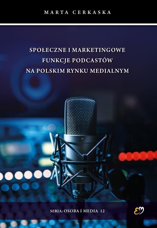 okładka Społeczne i marketingowe funkcje podcastów.. książka | Marta Cerkaska