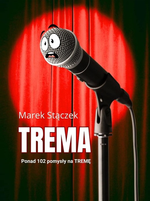 okładka Trema. Ponad 102 pomysły na tremę książka | Marek Stączek