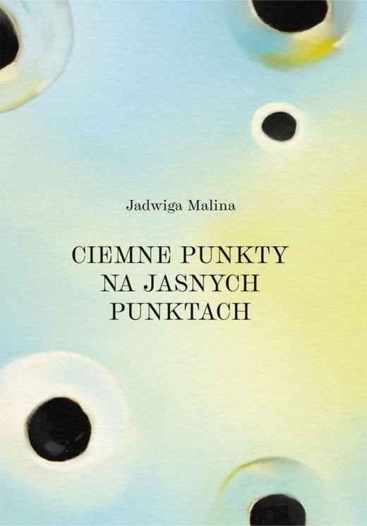 okładka Ciemne punkty na jasnych punktach książka | Malina Jadwiga