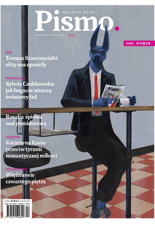 okładka Pismo. Magazyn opinii Pismo. Magazyn Opinii nr 04/2026 ebook | epub, mobi, pdf | Ignacy Karpowicz, Tomasz Stawiszyński, Sylwia Czubkowska, Jakub Knera, Katarzyna Kasia