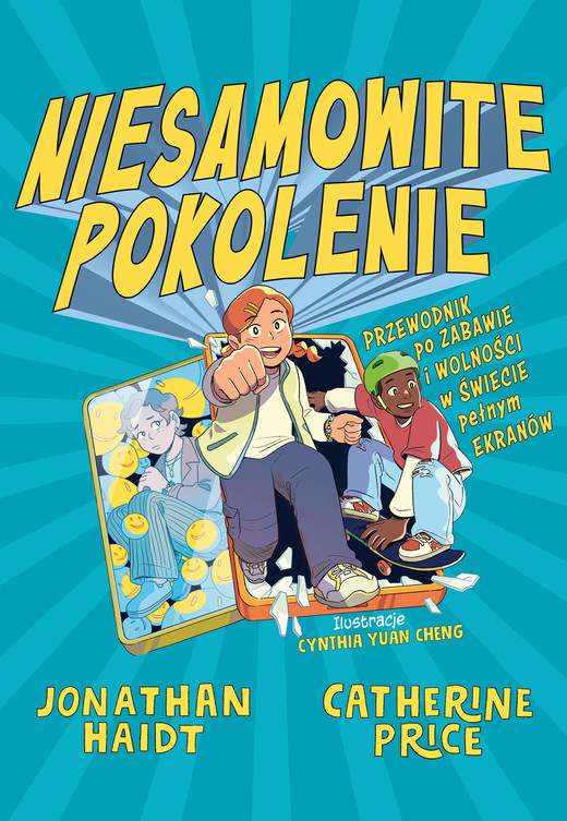 okładka Niesamowite pokolenie. Przewodnik po zabawie i wolności w świecie pełnym ekranów książka | Catherine Price, Jonathan Haidt