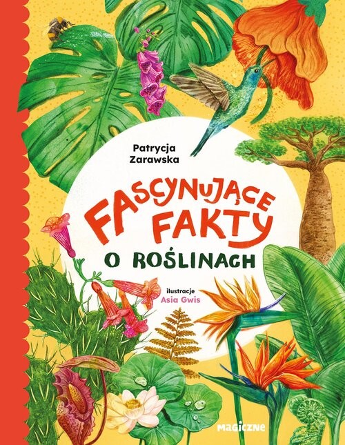 okładka Fascynujące fakty o roślinach książka | Patrycja Zarawska