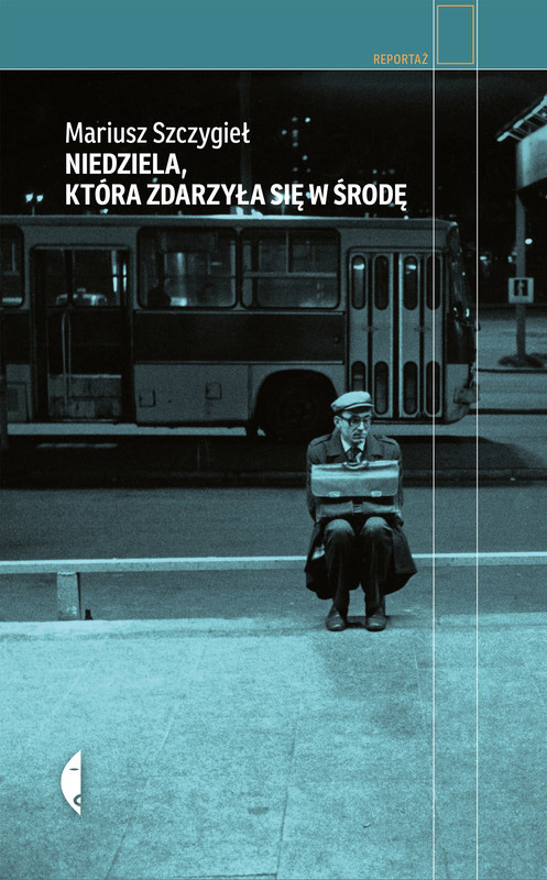 okładka Niedziela, która zdarzyła się w środę ebook | epub, mobi | Mariusz Szczygieł