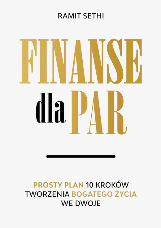 okładka Finanse dla par. Prosty plan 10 kroków tworzenia Bogatego Życia we dwoje książka | Sethi Ramit