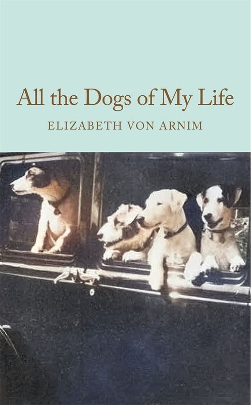 okładka All the Dogs of My Life książka | Elizabeth von Arnim