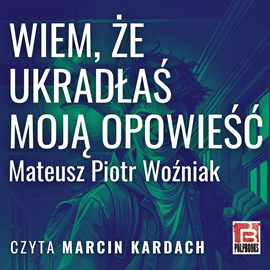 okładka Wiem, że ukradłaś moją opowieść audiobook | MP3 | Piotr Woźniak Mateusz