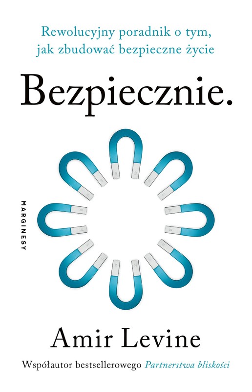okładka Bezpiecznie. Rewolucyjny poradnik o tym, jak zbudować bezpieczne życie książka | Amir Levine