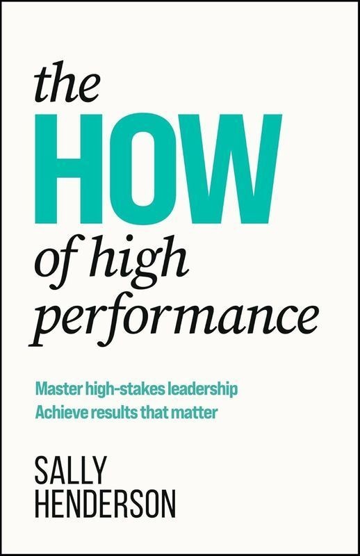 okładka The HOW of High Performance. Master high-stakes leadership, achieve results that matter książka | Sally Henderson