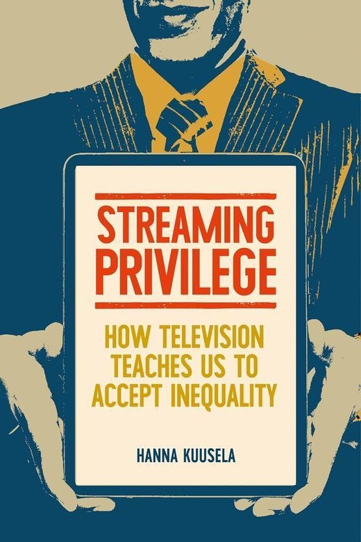 okładka Streaming privilege. How television teaches us to accept inequality książka | Hanna Kuusela