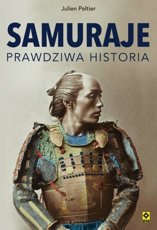 okładka Samuraje Prawdziwa historia książka | Julien Peltier