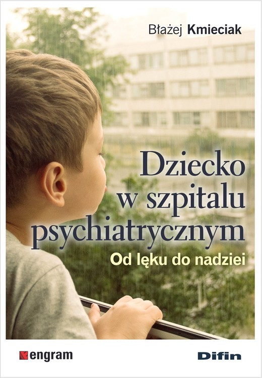 okładka Dziecko w szpitalu psychiatrycznym. Od lęku do nadziei książka