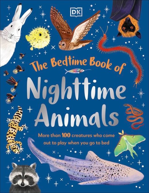 okładka The Bedtime Book of Nighttime Animals. More Than 100 Creatures Who Come Out to Play When You Go to Bed książka | Opracowanie zbiorowe